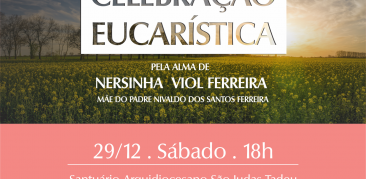 Celebração Eucarística pela alma de Nersinha Therezinha Viol Ferreira