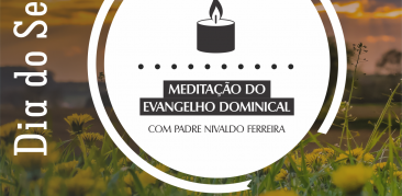 Dia do Senhor: acompanhe a meditação do Evangelho da Páscoa com Padre Nivaldo Ferreira