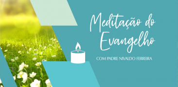 Neste Dia do Senhor, acompanhe a meditação do Evangelho do terceiro domingo de Páscoa, com Pe. Nivaldo