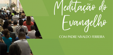 Meditação do Evangelho: acompanhe com Pe. Nivaldo as reflexões deste domingo