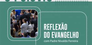 Reflexão do Evangelho: acompanhe com Pe. Nivaldo a meditação deste domingo