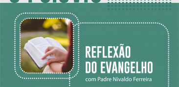 Reflexão do Evangelho: acompanhe com Pe. Nivaldo a meditação deste domingo