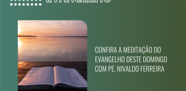 Reflexão do Evangelho: acompanhe com Pe. Nivaldo a meditação deste domingo