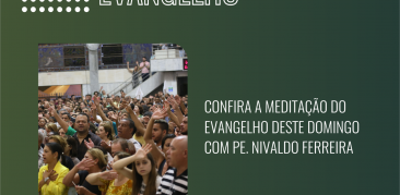 Reflexão do Evangelho: acompanhe com Pe. Nivaldo a meditação deste domingo