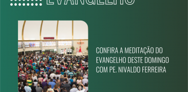 Evangelho de Domingo: acompanhe com Pe. Nivaldo a meditação para esta semana