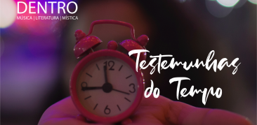 Chão de Dentro Online: confira a reflexão “Testemunhas do Tempo”, por Samantha Guedes