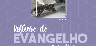 Reflexão do Evangelho: neste quinto domingo da Quaresma, acompanhe conosco as meditações de Pe. Nivaldo Ferreira