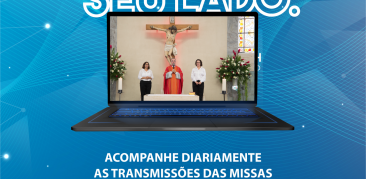 Acompanhe diariamente as transmissões da missas online no Santuário