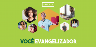 VOCÊ EVANGELIZADOR: confira o e-book preparado especialmente para você.