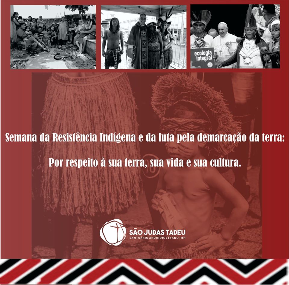 Semana da Resistência Indígena e da luta pela demarcação da terra: Por respeito à sua terra, sua vida e sua cultura.