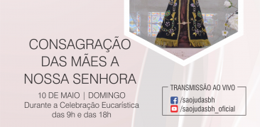 Neste domingo, participe conosco da “Consagração das Mães a Nossa Senhora”!