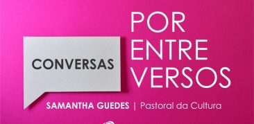 Venha conosco e aprecie a “Conversa por entre versos” desta semana