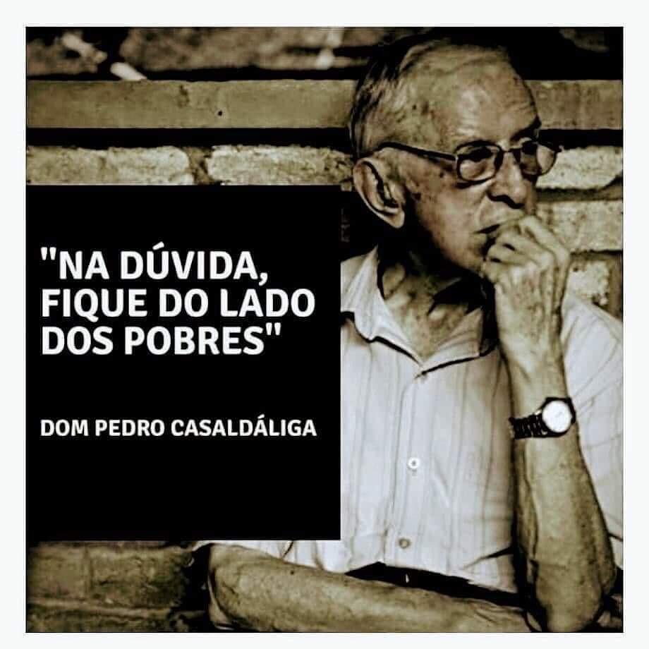 Dom Pedro Casaldáliga: PRESENTE, PRESENTE, PRESENTE! Hoje e sempre!