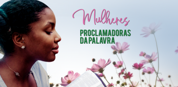 Confira a Leitura Orante da Palavra de Deus conduzida pelas “Mulheres Proclamadoras da Palavra”