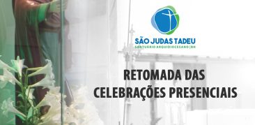 Retomada das Celebrações  Eucarísticas Presenciais