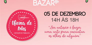 Bazar da “Oficina de Arte”: dia 05 de dezembro