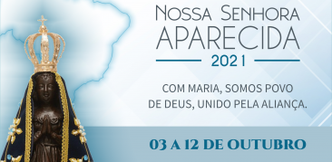 Novena e festa de Nossa Senhora Aparecida 2021 – de 03 a 12 de outubro