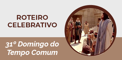 Roteiro Celebrativo – 31º Domingo Do Tempo Comum - Celebre Em Casa, Com ...