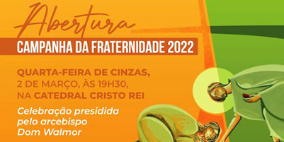 Dom Walmor preside abertura da Campanha da Fraternidade 2022, na Catedral Cristo Rei