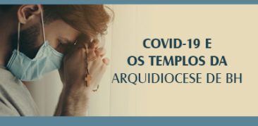 Covid-19 e os templos da Arquidiocese de Belo Horizonte