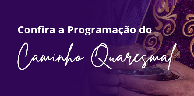 Confira a programação do Caminho Quaresmal do Santuário São Judas Tadeu