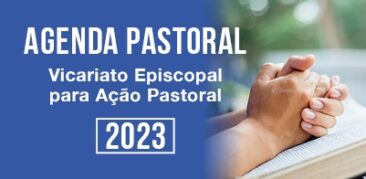 Vicariato Episcopal para Ação Pastoral apresenta agenda para 2023