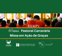 Pastoral Carcerária: Missa em ação de graças pelos 40 anos