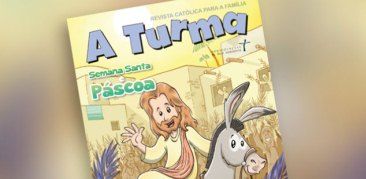 Edição de abril da Revista A Turma apresenta para as crianças o significado das celebrações da Semana Santa