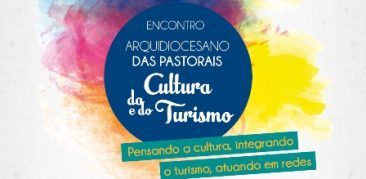 Encontro Arquidiocesano das Pastorais da Cultura e do Turismo