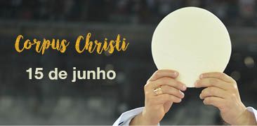 Celebrações do Dia de Corpus Christi – 15 de junho