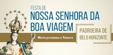 6 a 15 de agosto: Festa de Nossa Senhora da Boa Viagem – Padroeira de Belo Horizonte