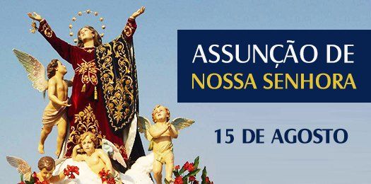 15 de agosto: celebrações da Assunção de Nossa Senhora