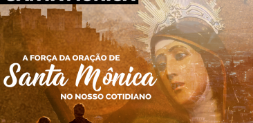Dia de Santa Mônica: comunidades se reúnem para celebrar a padroeira  – 18 a 27 de agosto