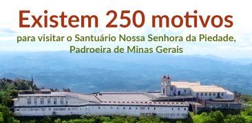 250 motivos para visitar a Casa da Padroeira de Minas