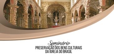 5º Seminário Preservação dos Bens Culturais da Igreja do Brasil – 23 e 24 de outubro