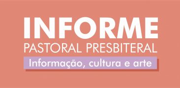 Informe Pastoral Presbiteral: Informação, Cultura e Arte – 20 de setembro