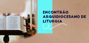 Tempo da Palavra: Encontrão Arquidiocesano de Liturgia – inscrições terminam nesta terça-feira