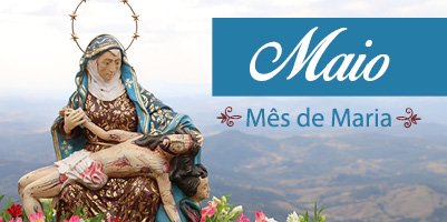 Mês de Maria, mãe de Jesus e da Igreja: programação especial de celebrações em maio