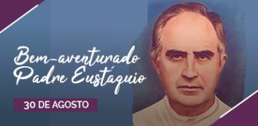 Dia do Bem-Aventurado Padre Eustáquio: fiéis participam das celebrações em memória do mensageiro da Saúde e da Paz-30 de agosto