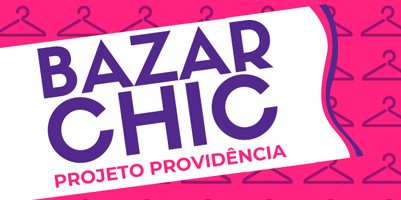 Projeto Providência promove mais uma edição do Bazar Chic – 14 de setembro