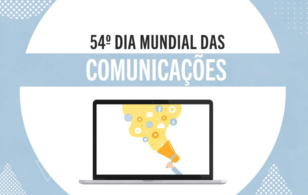 54º Dia Mundial das Comunicações: “Para que contes aos teus filhos e aos teus netos. A vida se faz história”