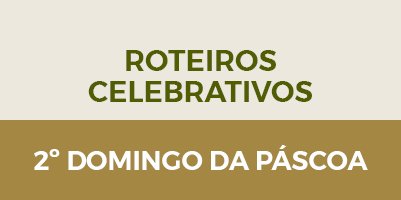 Festa da Divina Misericórdia: roteiros celebrativos ajudam fiéis a vivenciarem o 2º Domingo da Páscoa