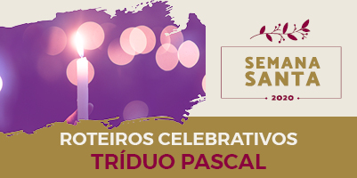 Tríduo Pascal: Orientações para celebrar a Semana Santa e a Páscoa em família