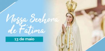 Paróquias celebram o dia de Nossa Senhora de Fátima – 13 de maio