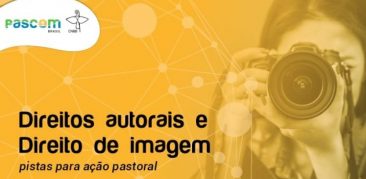 Pascom Brasil apresenta material formativo sobre direitos autorais e uso de imagem