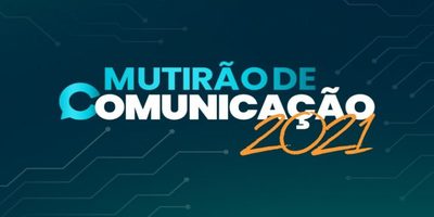 Inscrições abertas para o Mutirão de Comunicação 2021 – Participe!