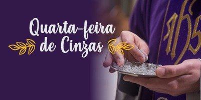 Programação da Quarta-feira de Cinzas na Arquidiocese de Belo Horizonte – 17 de fevereiro
