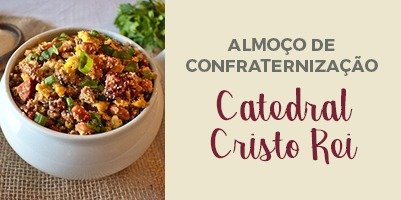 Almoço de Confraternização em prol das obras da Catedral Cristo Rei