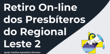 Regional Leste 2 promove Retiro On-line de Presbíteros – 2 a 6 de agosto
