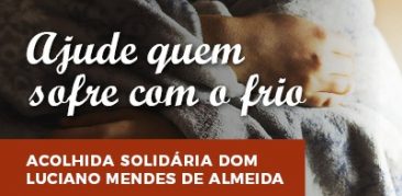 Acolhida Solidária Dom Luciano Mendes de Almeida inicia Campanha do Agasalho